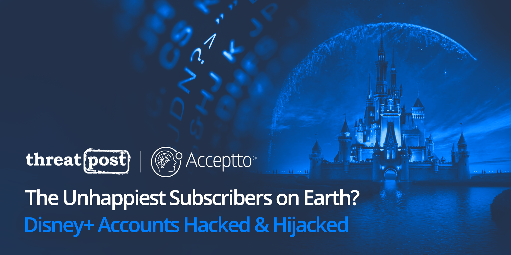 Threatpost The Unhappiest Subscribers on Earth? Disney+ Accounts